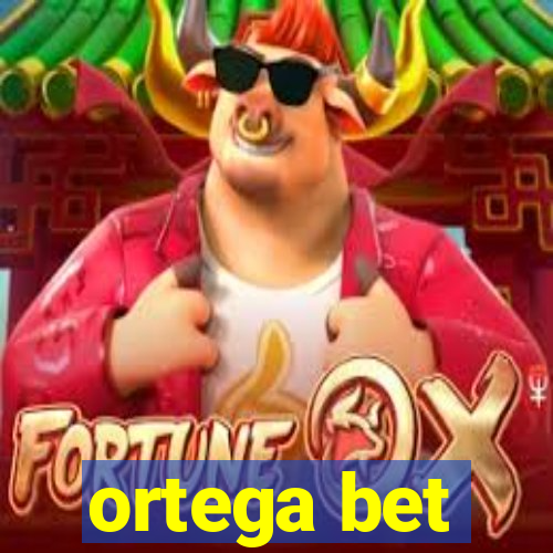 ortega bet